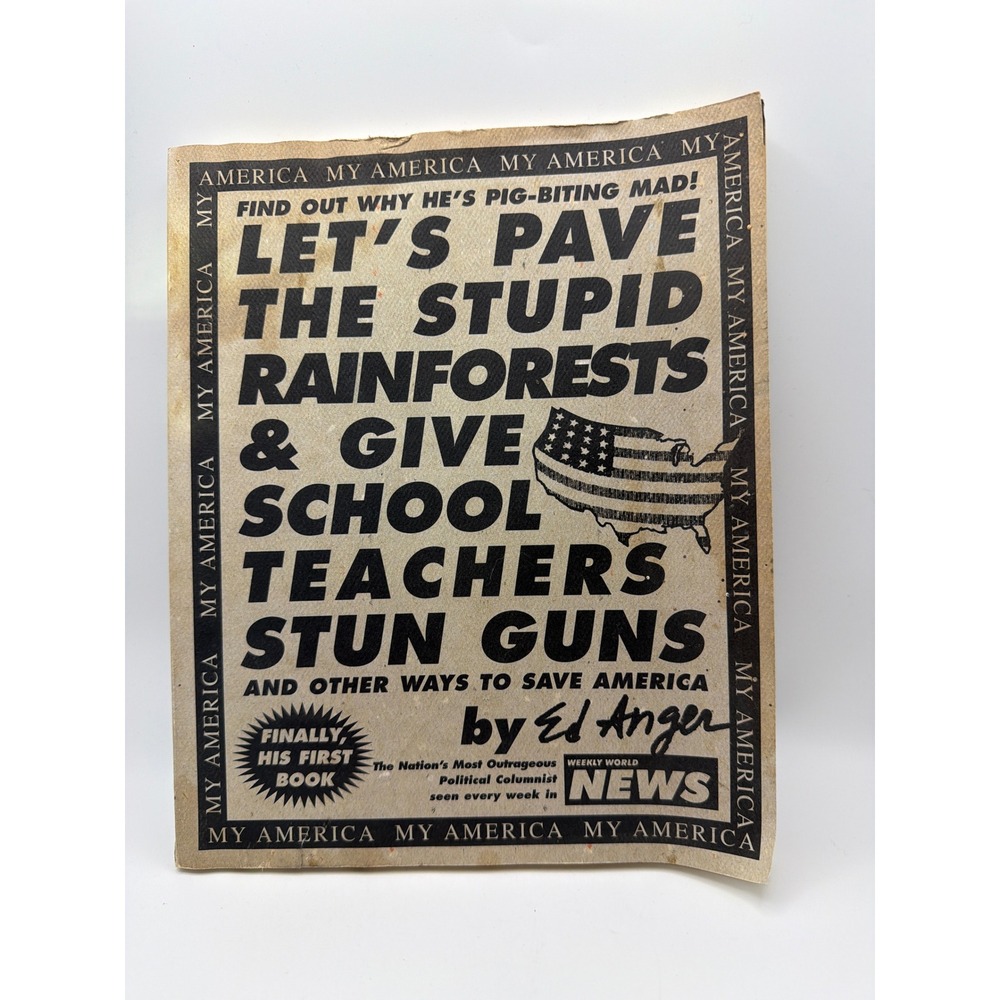 Ed Anger Lets Pave the Stupid Rainforests Weekly World News 1996 1st Edition